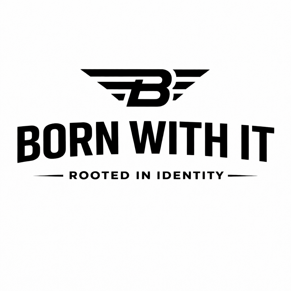 Born with it - Rooted in Identity 